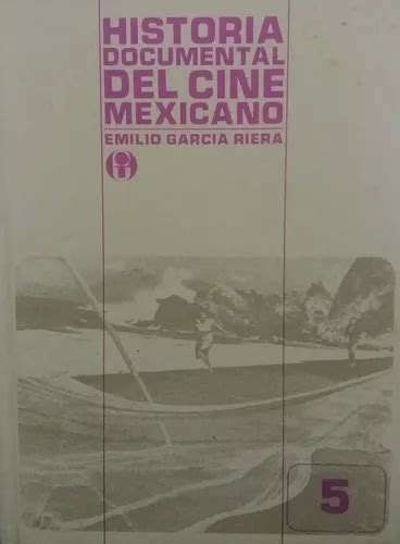 Historia Documental Del Cine Mexicano Tomo 5 Garci De Garcia Riera Emilio Editorial Era En