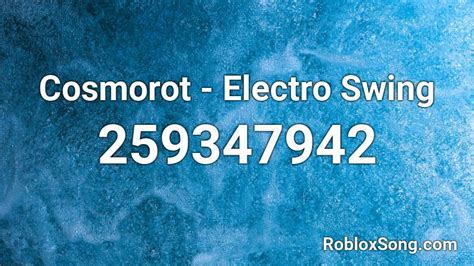 Cosmorot Electro Swing Roblox ID Roblox Music Codes