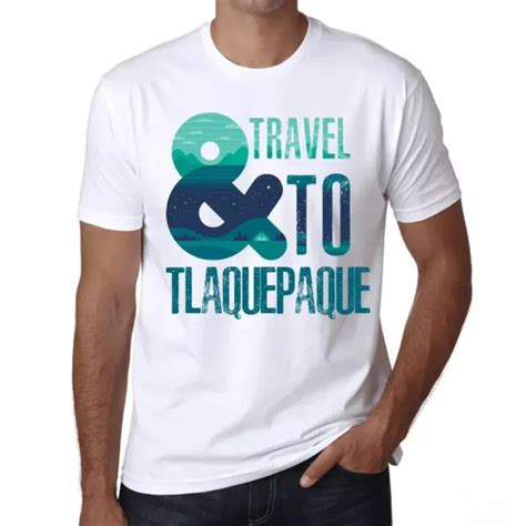 Camiseta Estampada Para Hombre Y Viajar A Tlaquepaque And Travel To