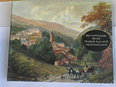 Romantische Reise Durch Das Alte Deutschland By Rolf Collected And