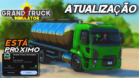 ESTÁ PRÓXIMO ATUALIZAÇÃO do Grand Truck Simulator 2 NOVIDADES YouTube