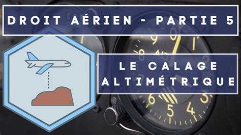 DROIT AÉRIEN 5 LE CALAGE ALTIMÉTRIQUE YouTube