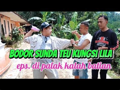 Bodor Sunda Teu Kungsi Lila Eps Di Palak Kalah Untung YouTube