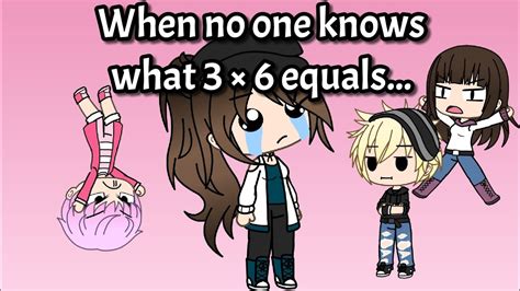 When No One Knows What 6 3 Equals Meme Gacha Life YouTube