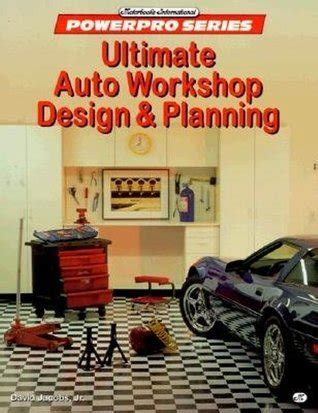 Ultimate Auto Workshop Design & Planning by David H. Jacobs Jr. | Goodreads