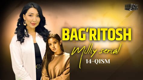 Bagritosh 14 qism mlliy serial Treyler Бағритош 14 қисм мллий