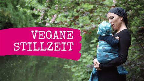 Vegane Stillzeit Sichere Tipps F R Ein Gesundes Baby