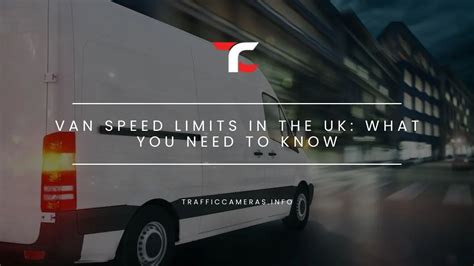 Van Speed Limits In The Uk What You Need To Know