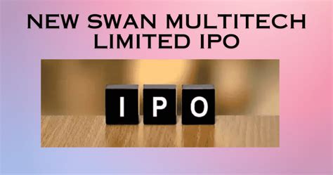 New Swan Multitech Limited IPO Soar With Auto Boom Or Brace For