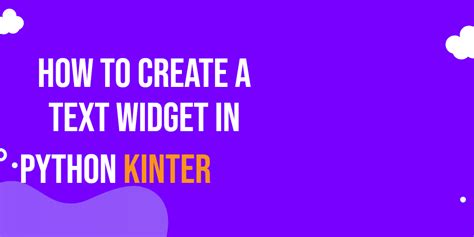 How To Create A Text Widget In Python Tkinter