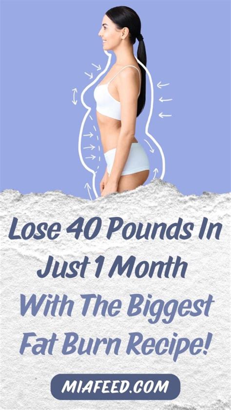 Lose 40 Pounds In Just 1 Month With The Biggest Fat Burn Recipe Mia Feed