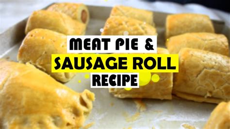 Delicious Meat Pie And Sausage Roll Recipe A Perfect Pairing Youtube