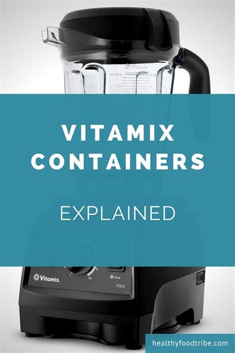 Vitamix Containers Explained Which Jar Is Best For You Vitamix Vitamix Recipes Vitamix