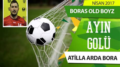 Atilla Arda Bora Ay N Gol Nisan Zm R Youtube