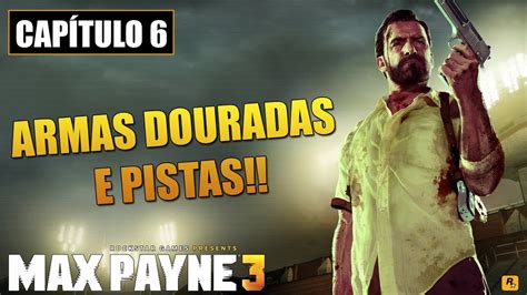 MAX PAYNE 3 Capítulo 6 Armas Douradas e Pistas Golden Guns Clues