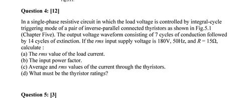 Solved In A Single Phase Resistive Circuit In Which The Load