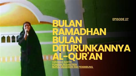 Ramadhan Bulan Diturunkannya Al Qur An Ceramah Santri Eps Youtube