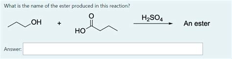 Solved What Is The Name Of The Ester Produced In This Chegg