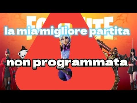 Partita Non Programmata La Mia Miglior Partita Fortnite Ep Youtube