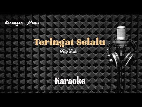 Tetty Kadi Teringat Selalu Karaoke Tanpa Vocal Chords Chordify