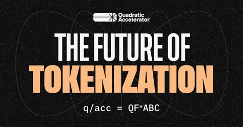 Quadratic Accelerator - The future of tokenization | Quadratic Accelerator