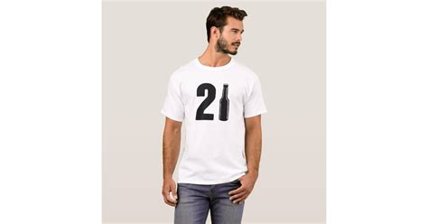 Just Turned 21 Beer Bottle 21st Birthday T Shirt Zazzle