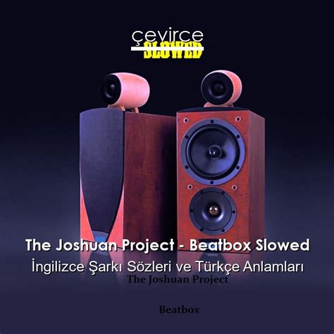 The Joshuan Project Beatbox Slowed İngilizce Şarkı Sözleri Türkçe