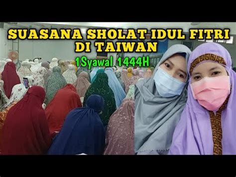 Suasana Sholat Idul Fitri Di Taiwan Syawal H Youtube