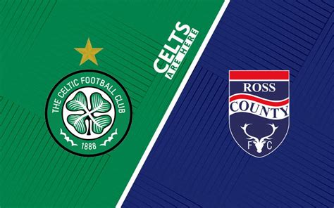 Celtic V Ross County: All You Need To Know | Latest Celtic News