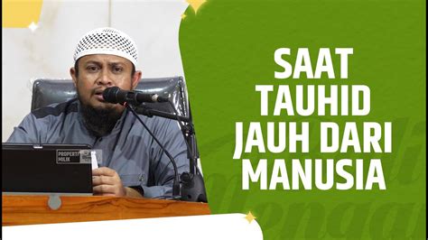 Video Pendek Saat Manusia Jauh Dari Tauhid Ustadz Harits Abu Naufal