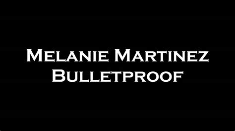 Melanie Martinez Bulletproof Youtube