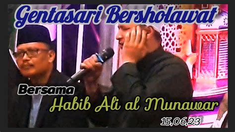 Gentasari Bersholawat Bersama Habib Ali Al Munawar Youtube