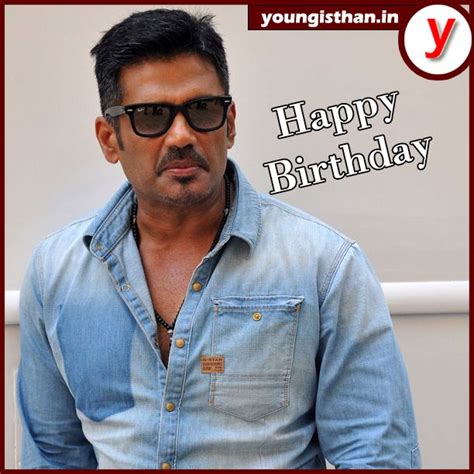 Youngisthan Wishes Actor Suniel Shetty A Very Happy Birthday Happy