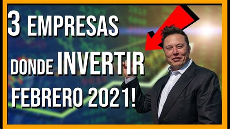 🔥 Las 3 Mejores Empresas Para Invertir En Febrero 2021 En Qué