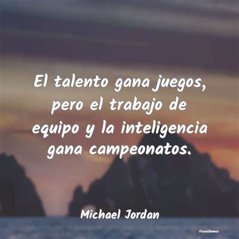 Frases De Michael Jordan El Talento Gana Juegos Pero El Trabajo