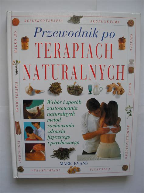 Przewodnik Po Terapiach Naturalnych Mark Evans Warszawa Kup Teraz