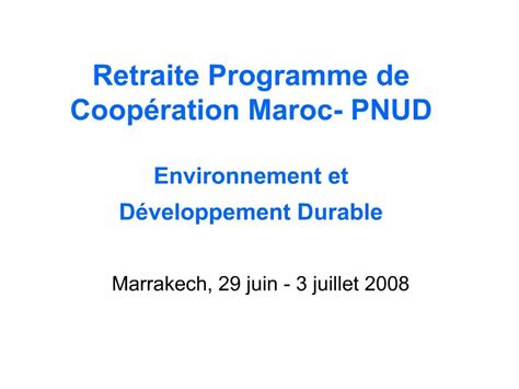 Ppt Retraite Programme De Coop Ration Maroc Pnud Environnement Et D