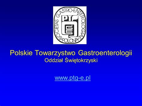 Polskie Towarzystwo Gastroenterologii Oddział Świętokrzyski ppt pobierz