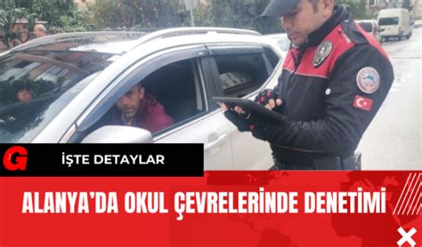 Alanyadaki Okul Çevrelerinde Denetim Güvenli Bir Eğitim Ortamı İçin