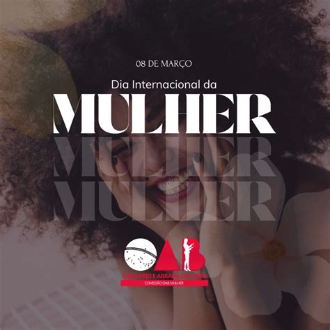 Dia Internacional Da Mulher Oab Cabo Frio E Arraial Do Cabo Rj