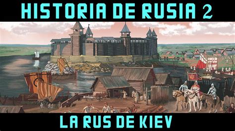 Historia De Rusia 2 La Rus De Kiev Vladimir El Grande Documental