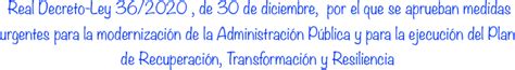 REAL DECRETO LEY 36 2020 De 30 De Diciembre POR LA QUE SE APRUEBAN