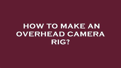 How To Make An Overhead Camera Rig YouTube