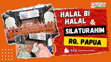 Halal Bihalal Dan Silaturahmi RQ Papua Kumpulan Foto YouTube