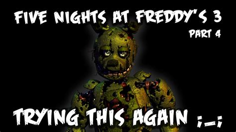 Trying This Again Five Nights Freddy S 3 Part 4 Youtube