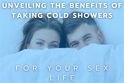 Unveiling The Benefits Of Taking Cold Showers For Your Sex Life Cold Plunge Culture