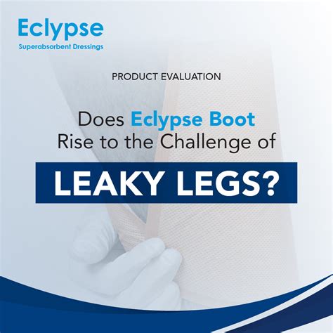 Does Eclypse Boot rise to the challenge of ‘Leaky Legs’? A product eva – Advancis Medical