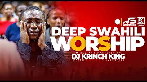 Deep Swahili Worship Mix 2024 50 Min Of Nonstop Worship Gospel Mix