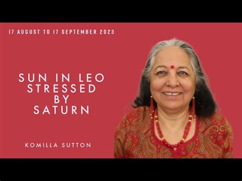 Sun In Leo Stressed By Saturn Komilla Sutton Youtube