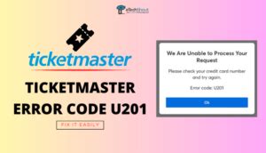 Fix Ticketmaster Error Code U201 7 Easy Tricks